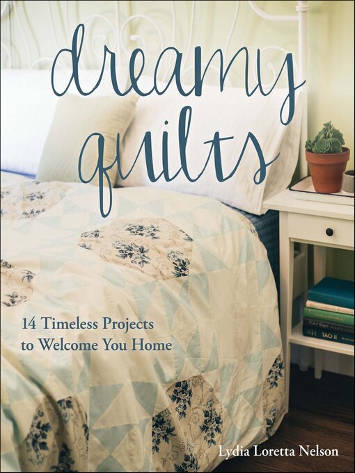 Title details for Dreamy Quilts by Lydia Loretta Nelson - Available